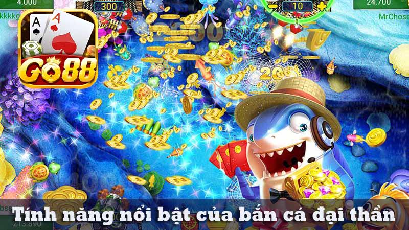 Tính năng nổi bật của bắn cá đại thần